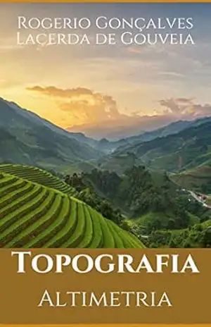 Topografia: altimetria – Rogerio  Gonçalves lacerda de Gouveia