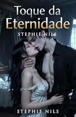Toque da eternidade (contos eróticos: com vampiros, lobisomens e outras criaturas) – Stephie Nils