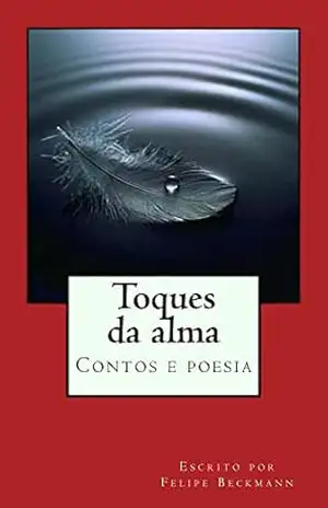 Capa do livro Toques da alma: contos e poesias - Felipe Beckmann