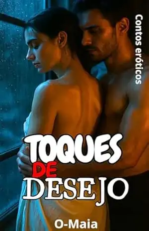 Toques de desejo: Contos Eróticos – O Maia