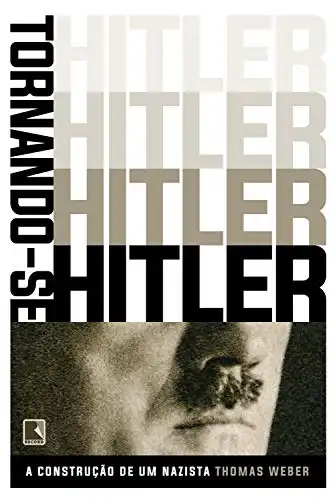 Baixar Tornando–se Hitler: A construção de um nazista pdf, epub, mobi, eBook