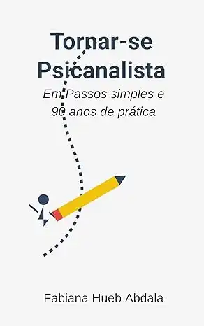 Baixar Tornar–se Psicanalista: Em passos simples e 90 anos de Prática pdf, epub, mobi, eBook