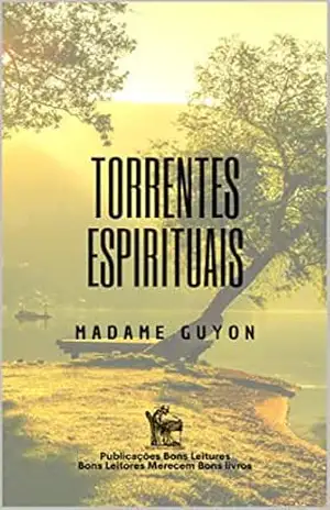 Torrentes Espirituais – Madame  Guyon