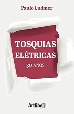 Capa do livro Tosquias Elétricas: 30 Anos - Paulo Ludmer