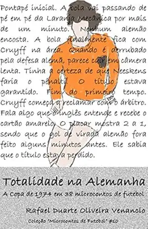 Totalidade na Alemanha: A Copa de 1974 em 38 microcontos de futebol – Rafael Duarte Oliveira Venancio