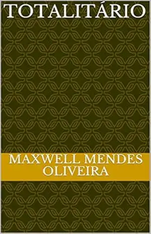 TOTALITÁRIO – Maxwell Mendes Oliveira