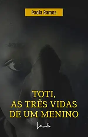 TOTI, AS TRÊS VIDAS DE UM MENINO – Paola Ramos