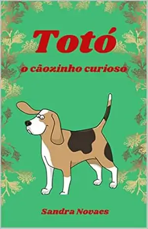 Totó, o cãozinho curioso – Sandra  Novaes