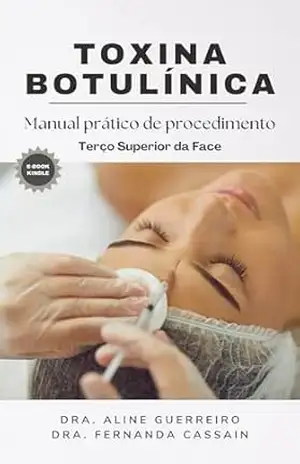 Toxina Botulínica (Botox): Manual prático de aplicação em terço superior da face – Aline Guerreiro