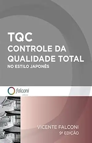 TQC– Controle da Qualidade Total no estilo japonês – Vicente Falconi Campos