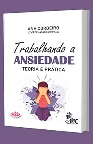 Trabalhando a Ansiedade: Teoria e Prática – Marcos  Costa