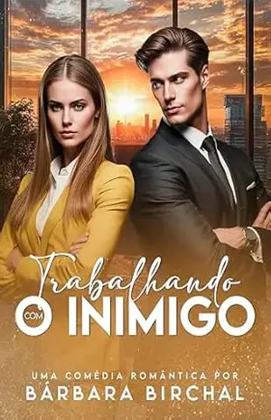 Trabalhando com o inimigo: Livro único (AMIGOS BILIONÁRIOS) – Bárbara Birchal