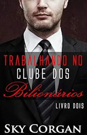 Capa do livro Trabalhando no Clube dos Bilionários – Livro Dois - Sky Corgan