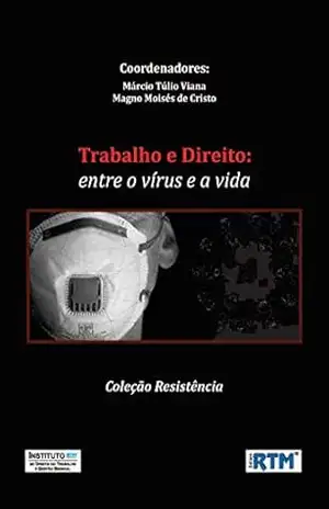 Trabalho e Direito: entre o vírus e a vida – Márcio Túlio  Viana