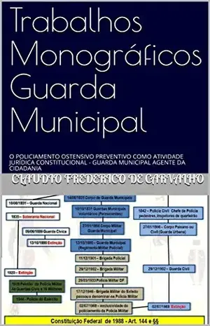 Trabalhos Monográficos Guarda Municipal: O POLICIAMENTO OSTENSIVO PREVENTIVO COMO ATIVIDADE JURÍDICA CONSTITUCIONAL – GUARDA MUNICIPAL AGENTE DA CIDADANIA – Claudio Frederico de Carvalho Trabalhos Monográficos Guarda Municipal: O POLICIAMENTO OSTENSIVO PREVENTIVO COMO ATIVIDADE JURÍDICA CONSTITUCIONAL – GUARDA MUNICIPAL AGENTE DA CIDADANIA – Claudio Frederico de Carvalho