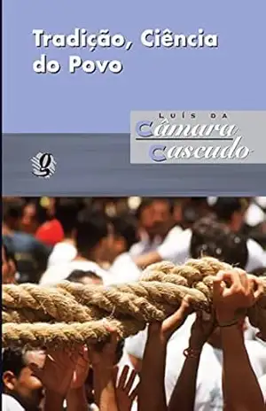 Tradição, ciência do povo (Luís da Câmara Cascudo) – Luís da Câmara Cascudo