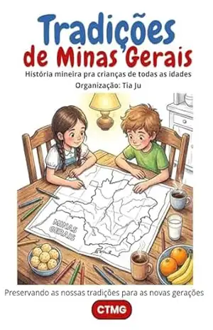 Tradições de Minas Gerais: História Mineira para crianças de todas as idades (Tradições de Minas Gerais para crianças) – Tia Ju CTMG