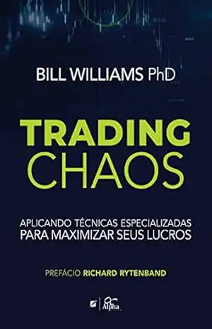 Capa do livro Trading Chaos: aplicando técnicas especializadas para maximizar seus lucros - Bill Williams