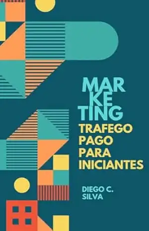 Trafego pago para Iniciantes: Marketing digital (Aprendendo Marketing Digital Livro 1) - Diego da Silva Trafego pago para Iniciantes: Marketing digital (Aprendendo Marketing Digital Livro 1) - Diego da Silva
