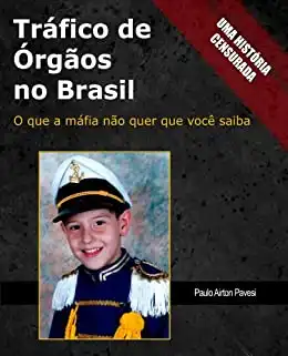 Baixar Trafico de Orgaos no Brasil: O que a máfia não quer que você saiba (Tráfico de Órgãos no Brasil Livro 1) pdf, epub, mobi, eBook
