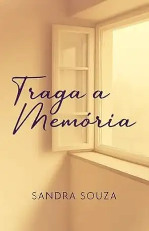 Traga a Memória: O que te dá esperança. Viva com propósito. Caminhe com fé. – Sandra Souza Traga a Memória: O que te dá esperança. Viva com propósito. Caminhe com fé. – Sandra Souza