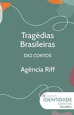 Tragédias Brasileiras: Dez contos – Agência Riff – Agência Riff Riff