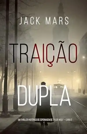 Traição Dupla (Um Thriller Histórico de Espionagem de Tyler Wolf — Livro 2) – Jack  Mars