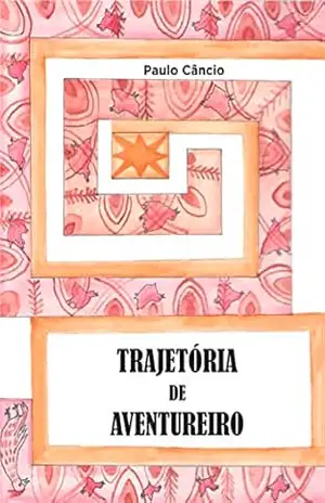 Trajetória de Aventureiro – Paulo Câncio Trajetória de Aventureiro – Paulo Câncio