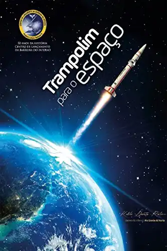 Baixar Trampolim para o Espaço: Meio século de contribuições da Barreira do Inferno para o desenvolvimento do Programa Espacial Bras pdf, epub, mobi, eBook