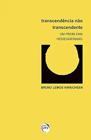 Capa do livro Transcendência não transcendente: um problema heideggeriano - Bruno Lemos Hinrichsen
