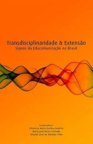Transdisciplinaridade e extensão – signos da educomunicação no brasil – Filomena Maria Avelina Bomfim