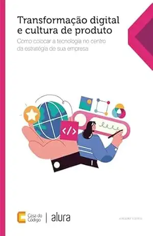 Transformação digital e cultura de produto: Como colocar a tecnologia no centro da estratégia de sua empresa – Joaquim Torres Transformação digital e cultura de produto: Como colocar a tecnologia no centro da estratégia de sua empresa – Joaquim Torres