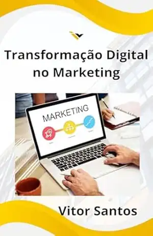 Transformação Digital no Marketing: A Revolução da Inteligência Artificial nas suas Estratégias – Vitor  Santos