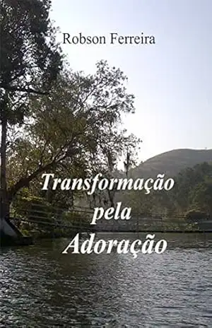 Capa do livro Transformação pela adoração - Robson Ferreira