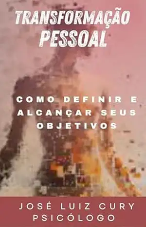 Capa do livro Transformação Pessoal: Como Definir e Alcançar Seus Objetivos - Psicólogo José Luiz Cury