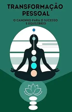 Transformação Pessoal: O Caminho para o Sucesso e Equilíbrio - Manzon