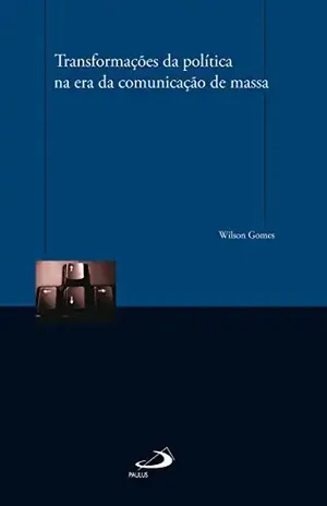 Capa do livro Transformações da política na era da comunicação de massa - Wilson Gomes