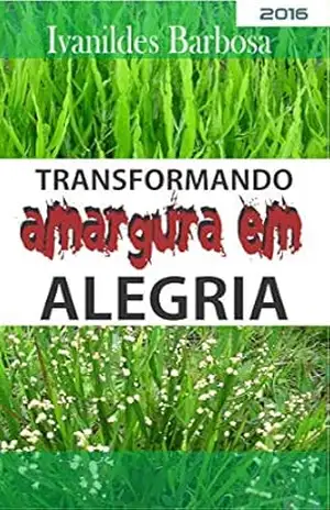 Capa do livro Transformando amargura em alegria: Transformar - Ivanildes Barbosa