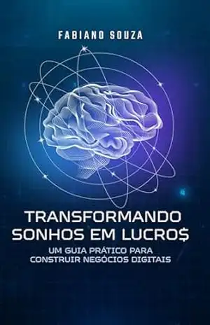 Transformando Sonhos em Lucros – Fabiano dos Santos Souza Transformando Sonhos em Lucros – Fabiano dos Santos Souza
