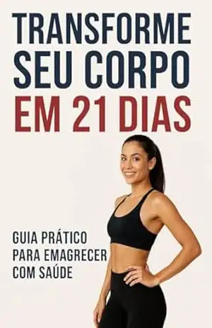 Transforme seu corpo em 21 dia – TIAGO DE SOUZA