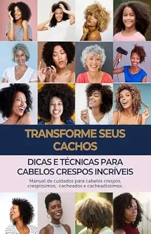 Transforme seus cachos: Dicas e técnicas para cabelos crespos incríveis (beleza e cuidados pessoais para cabelos crespos e cacheados Livro 1) - Regiane Leal Transforme seus cachos: Dicas e técnicas para cabelos crespos incríveis (beleza e cuidados pessoais para cabelos crespos e cacheados Livro 1) - Regiane Leal