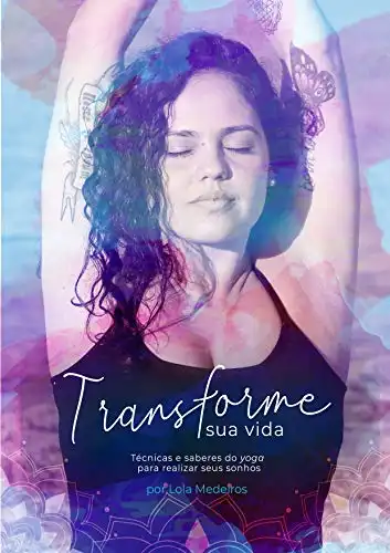 Baixar Transforme Sua Vida: Técnicas e saberes do yoga para realizar seus sonhos pdf, epub, mobi, eBook