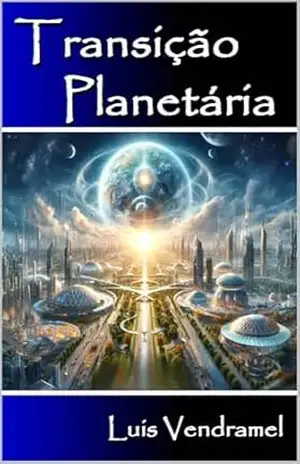 Transição Planetária ou A busca do ser – Luis Vendramel