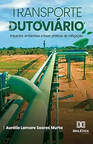 Capa do livro Transporte dutoviário: impactos ambientais e boas práticas de mitigação - Aurélio Lamare Soares Murta