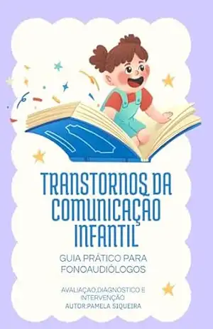 transtornos da comunicaçao infantil: avaliação,diagnostico e intervenção – Pamela Siqueira transtornos da comunicaçao infantil: avaliação,diagnostico e intervenção – Pamela Siqueira