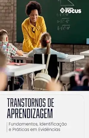 Transtornos de Aprendizagem: fundamentos, identificação e práticas baseadas em evidências – Grupo Focus de  Educação