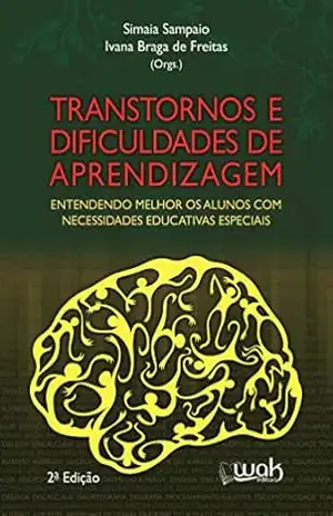 Transtornos e dificuldades de aprendizagem: entendendo melhor os alunos com necessidades educativas especiais – Simaia Sampaio