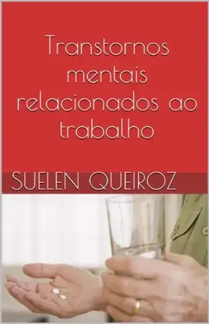 Transtornos mentais relacionados ao trabalho (Coleção saúde do trabalhador Livro 8) – Suelen Queiroz