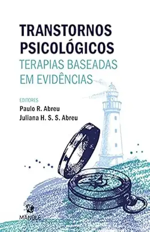 Transtornos psicológicos: terapias baseadas em evidências – Paulo R. Abreu