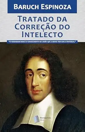 Tratado da Correção do Intelecto – Baruch Spinoza